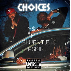 Choices (feat. Fluentie & PSKIII) [Explicit]