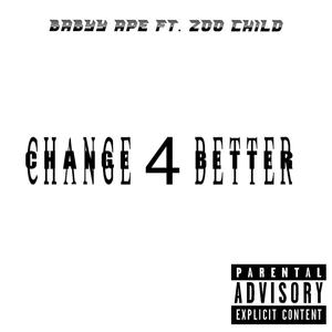 Change 4 Better (feat. Zoo Child) (Explicit)