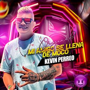 Mi amigo se llena de moco (feat. Kevin Perreo Dj Kp) [Guarapo]