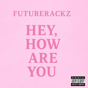 Hey, How Are You (Explicit)