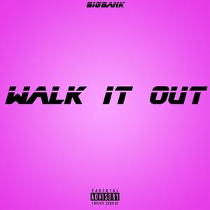 Walk it out (Explicit)