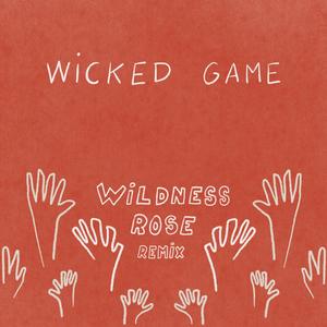 Wicked Game (Wildness Rose Remix)