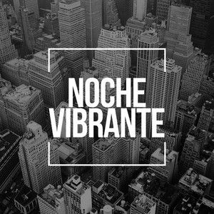 NOCHE VIBRANTE