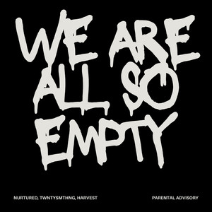 We Are All so Empty (Explicit)