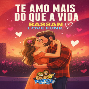 BASSAN LOVE FUNK - TE AMO MAIS DO QUE A VIDA