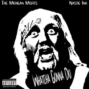 Whatcha Gonna Do (feat. Nastie Ink) [Explicit]