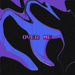 Over Me (feat. RVX Beats)
