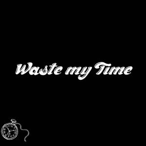 Waste my time (feat. Yuta2pluto) (Explicit)