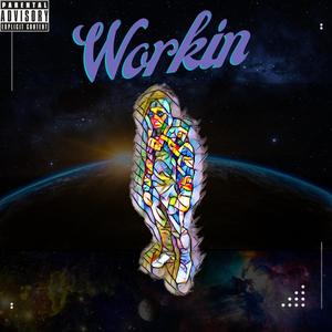 Workin (Explicit)