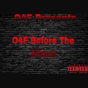 O4f : Before the Album