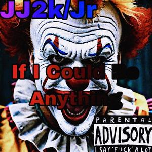 If I Could Be Anything (feat. JuicyJr) (JJ 3.0 Directors Cut) (Explicit)