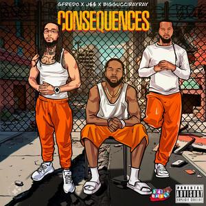 Consequences (feat. J$$ & BiggucciRayRay) [Explicit]