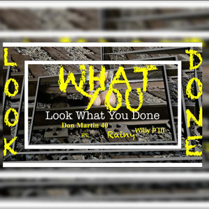 Look What You Done (feat. Rainy Raxxx & Will Peters) (Explicit)