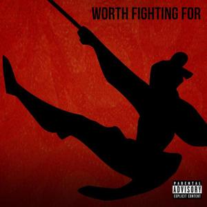 Worth Fighting For (Explicit)