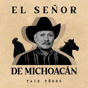 El Señor De Michoacán