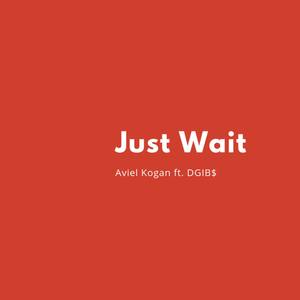 Just Wait (Explicit)