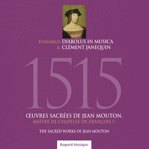 1515 - Œuvres sacrées de Jean Mouton, maître de chapelle de François Ier