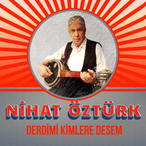 Derdimi Kimlere Desem