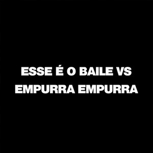 Esse é o Baile Vs Empurra Empurra (Explicit)