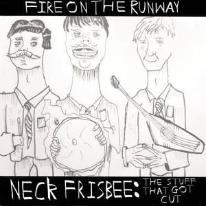 Neck Frisbee: The Stuff That Got Cut (Explicit)