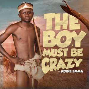 The Boy Must Be Crazy (Explicit)