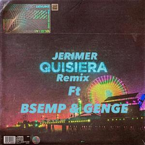 Quisiera(feat. Bsemp & Genge) (Explicit)