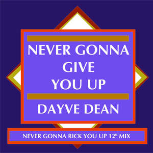 Never Gonna Give You Up (Never Gonna Rick You Up 12" mix)