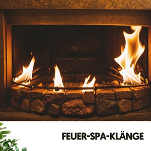 Feuer-Spa-Klänge: Knisternde Gelassenheit