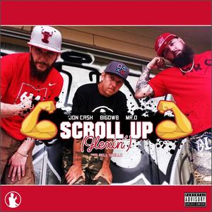 SCROLL UP (feat. J CA$H & BIG DWB) [Explicit]