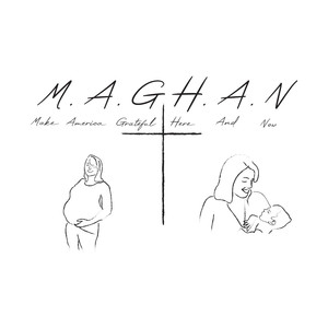 M. A. G. H. A. N [Make America Grateful Here and Now]