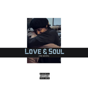 LOVE & SOUL (THE RECIPE) (Explicit)