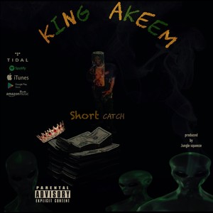 SHORT CATCH (feat. KING AKEEM) [Explicit]