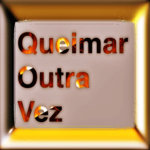 Queimar Outra Vez