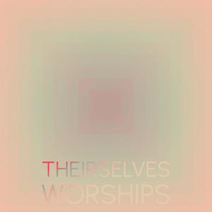 Theirselves Worships