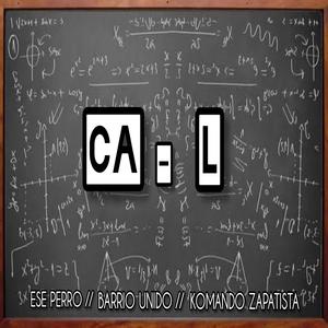 CA-L (feat. Barrio Unido & Komando Zapatista) (Explicit)