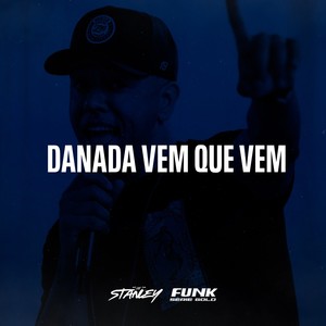 DJ Stanley - Danada Vem Que Vem