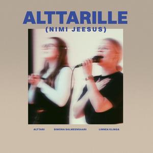 Alttarille (Nimi Jeesus) (feat. Simona Salmensaari & Linnea Klinga)