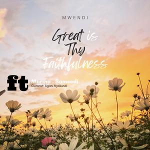 Great Is Thy Faithfulness (feat. Martha Onsando, Samsedi & Agani Nyakundi)