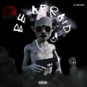 Be Afraid (Explicit)