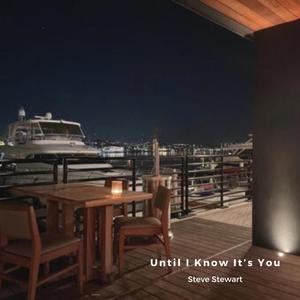 Until I Know It's You