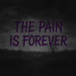 The Pain Is Forever