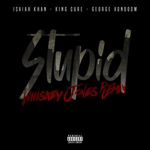 Stupid (feat. Isaiah Khan, George Vondoom & Whiskey Jonez) (Rock Version)