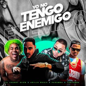 Yo No Tengo Enemigo (feat. El Cherry Scom, Paramba & Tonton80produciendo) (Explicit)