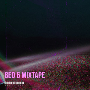 Bed 6 Mixtape (Explicit)