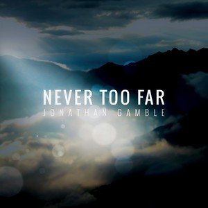 Never Too Far (An Offering)