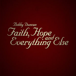 Faith, Hope and Everything Else