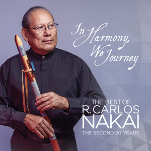 In Harmony, We Journey - The Best of R. Carlos Nakai - The Second 20 Years