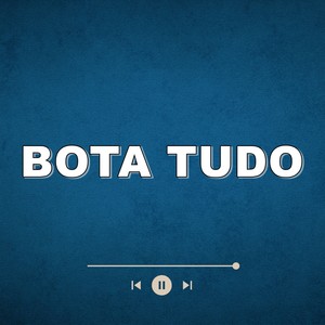Bota Tudo (Explicit)