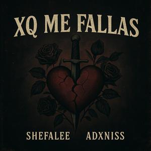 XQ ME FALLAS (feat. Shefalee) (Explicit)