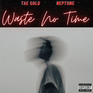 WASTE NO TIME (Explicit)